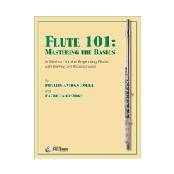 Flute 101 Mastering The Basics A Method for the Beginning Flutist and Melodic Studies for the Advan